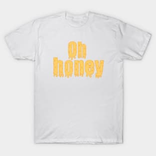 Oh Honey T-Shirt